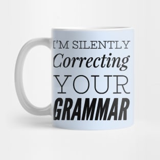 I'm silently correcting your grammar funny sarcastic sayings and quotes Mug